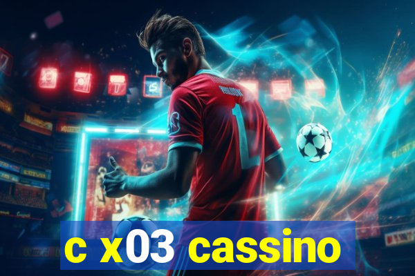 c x03 cassino